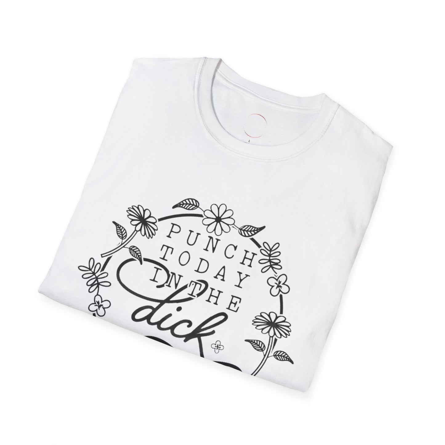 Punch Today in the Dick T-Shirt